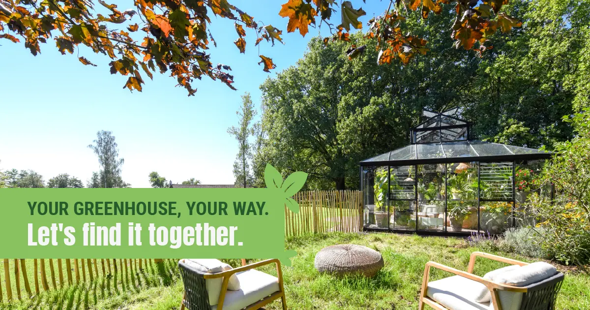 Sunny backyard with a beautiful glass greenhouse and two chairs in front with the text overlay: Your greenhouse, your way. Let's find it together.